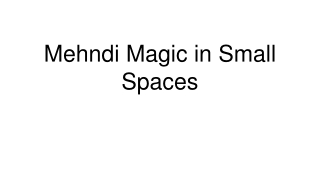 Mehndi Magic in Small Spaces