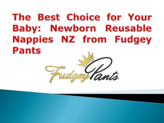 The Best Choice for Your Baby: Newborn Reusable Nappies NZ from Fudgey Pants