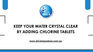 Keep Your Water Crystal Clear by Adding Chlorine Tablets