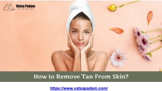 How to Remove Tan From Skin_.pptx
