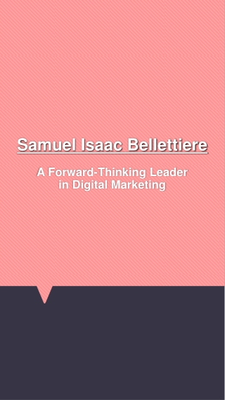Samuel Isaac Bellettiere - A Forward-Thinking Leader in Digital Marketing