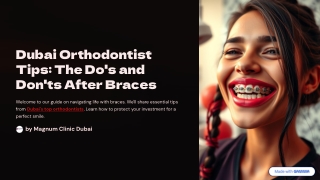 Braces Do’s and Don’ts You Must Know | Magnum Clinic Dubai