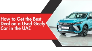 Smart Ways to Save on a Used Geely Car in the UAE