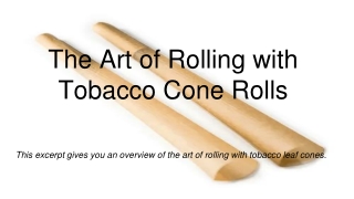 The Art of Rolling with Tobacco Cone Rolls