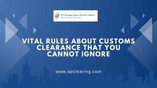 Vital Rules About Customs Clearance that You Cannot Ignore