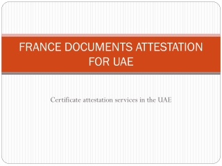 FRANCE DOCUMENTS ATTESTATION FOR UAE