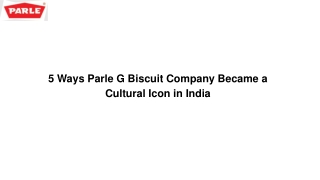 5 Ways Parle G Biscuit Company Became a Cultural Icon in India