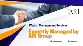 Wealth Management Services Expertly Managed by ARI Group