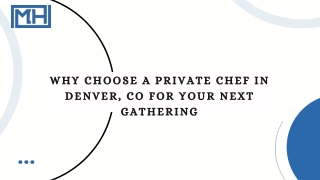 Why Choose a Private Chef in Denver, CO for Your Next Gathering