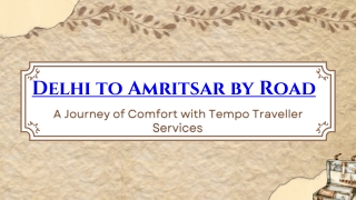 Delhi to Amritsar by Road: A Journey of Comfort with Tempo Traveller Services