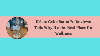 Urban Calm Santa Fe Reviews Tells Why It’s the Best Place for Wellness