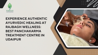 Experience Authentic Ayurvedic Healing at Rajbagh Wellness  Best Panchakarma Treatment Centre in Udaipur