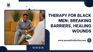 Therapy for Black Men: Breaking Barriers, Healing Wounds