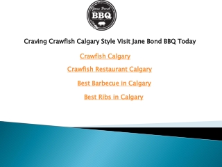 Craving Crawfish Calgary Style Visit Jane Bond BBQ Today