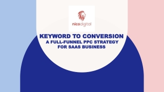 Keyword to Conversion A Full-Funnel PPC StrategyFor Saas business