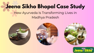 Jeena Sikho Bhopal Case Study – Ayurveda’s Role in Real Healing