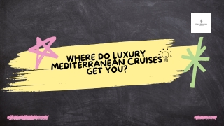Where Do Luxury Mediterranean Cruises Get You?