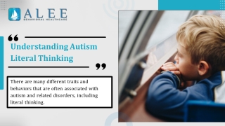 Understanding Autism Literal Thinking by Alee Behavioral Healthcare