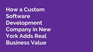 How a Custom Software Development Company in New York Adds Real Business Value