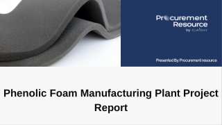 Phenolic Foam Manufacturing Plant Project Report