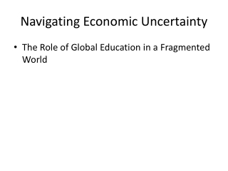 Navigating Economic Uncertainty: The Role of Global Education