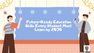 Future-Ready Education: Skills Every Student Must Learn by 2030