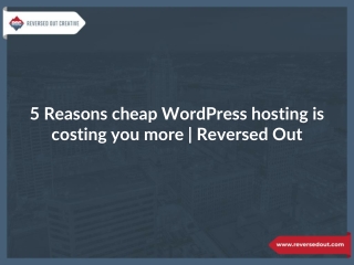 5 Reasons cheap WordPress hosting is costing you more | Reversed Out