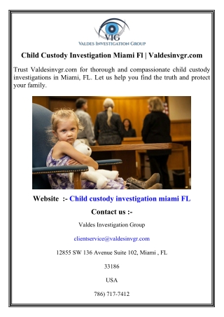 Child Custody Investigation Miami Fl   Valdesinvgr.com
