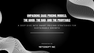 Unpacking SaaS Pricing Models The Good, The Bad, and The Profitable
