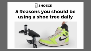 5 Reasons you should be using a shoe tree daily
