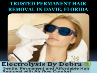 Trusted Permanent Hair Removal in Davie, Florida