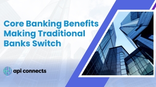 Core Banking Benefits Making Traditional Banks Switch