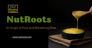 NutRoots, Provider An Origin of Pure and Refreshing Ghee.