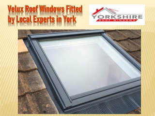 Velux Roof Windows Fitted by Local Experts in York