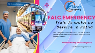 Falc Emergency Train Ambulance in Patna and Mumbai provides quick transportation to patients