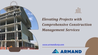 Elevating Projects with Comprehensive Construction Management Services - Armand Corporation