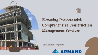 Elevating Projects with Comprehensive Construction Management Services - Armand Corporation