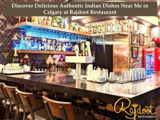 Discover Delicious Authentic Indian Dishes Near Me in Calgary at Rajdoot Restaur