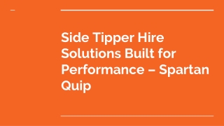 Side Tipper Hire Solutions Built for Performance – Spartan Quip