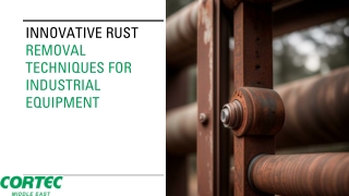 Innovative Rust Removal Techniques for Industrial Equipment