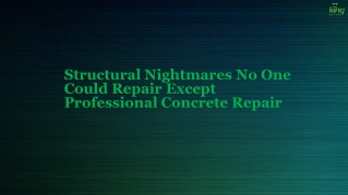Structural Nightmares No One Could Repair Except Professional Concrete Repair