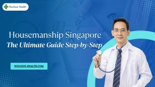 The Ultimate Step-by-Step Guide to Housemanship in Singapore