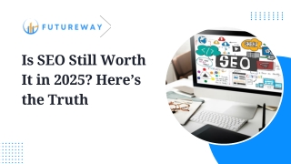 Is SEO Still Worth It in 2025? Here’s the Truth