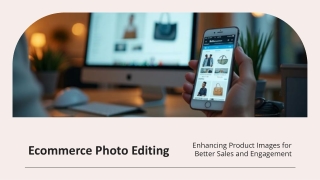 Boost Sales with High-Quality Ecommerce Photo Editing Services