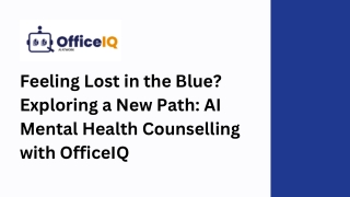 Feeling Lost in the Blue Exploring a New Path AI Mental Health Counselling with OfficeIQ