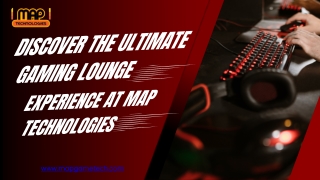 Discover the Ultimate Gaming Lounge Experience at Map Technologies