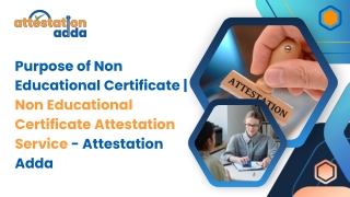 Purpose of Non Educational Certificate  Non Educational Certificate Attestation Service - Attestation Adda