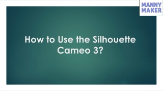 How to Use the Silhouette Cameo 3​?