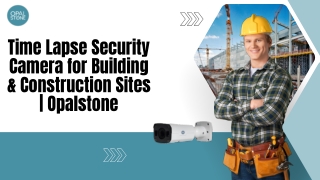 Time Lapse Security Camera for Building & Construction Sites  Opalstone