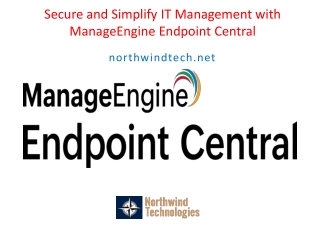 Secure and Simplify IT Management with ManageEngine Endpoint Central